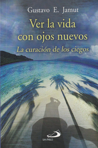 Ver la vida con ojos nuevos : la curaci