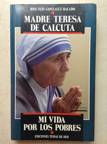 Madre Teresa De Calcuta Mi Vida Por Los Pobres