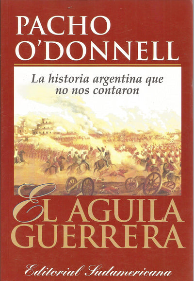 El águila guerrera: la historia argentina que no nos contaron