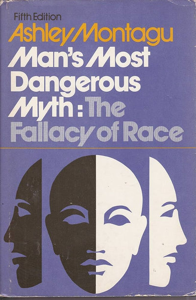 Man’s Most Dangerous Myth: The Fallacy of Race