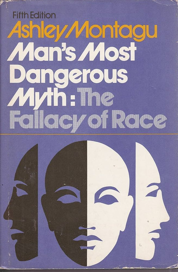Man’s Most Dangerous Myth: The Fallacy of Race