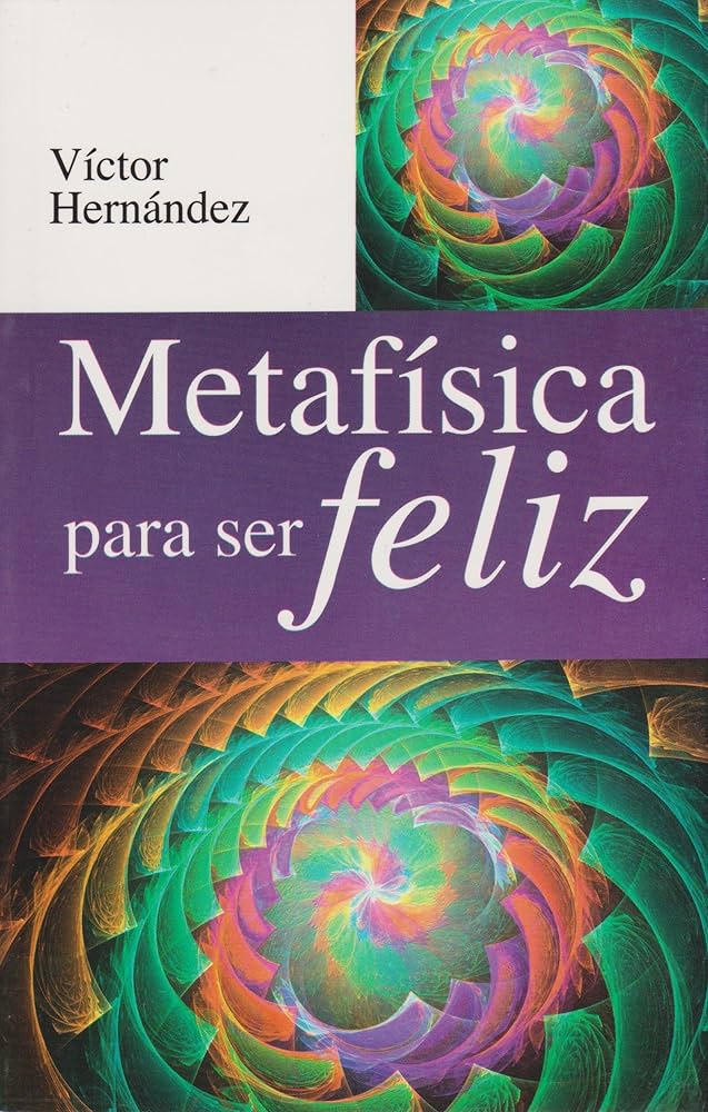 Metafisica Para Ser Feliz