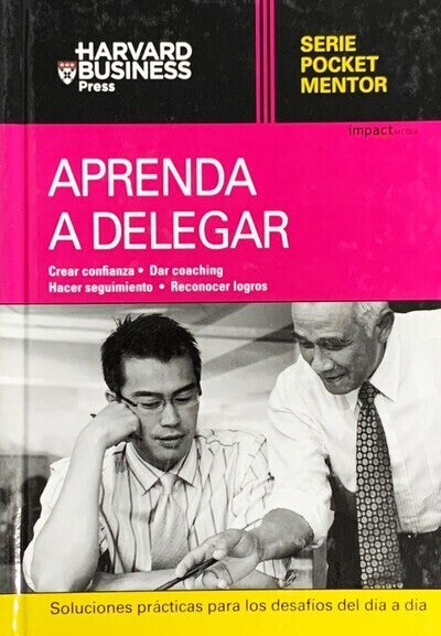 Aprenda a delegar: soluciones prácticas para los desafíos del día a día