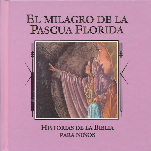 El Milagro de la Pascua Florida (Historias de la Biblia para Ninos) (Spanish Edition)
