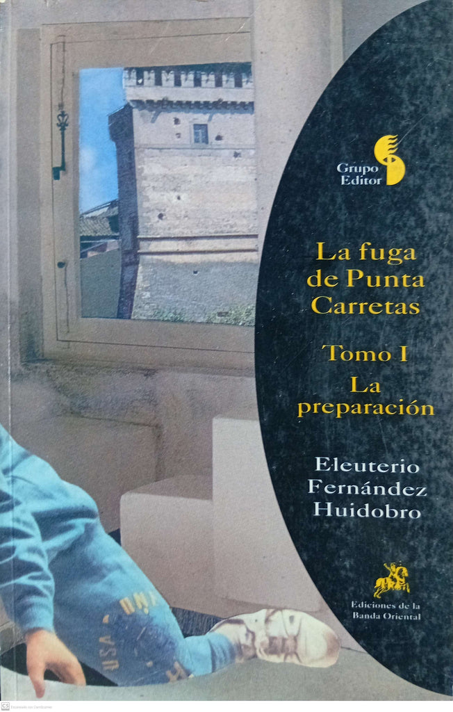 La Fuga De Punta Carretas Tomos I: La Preparación