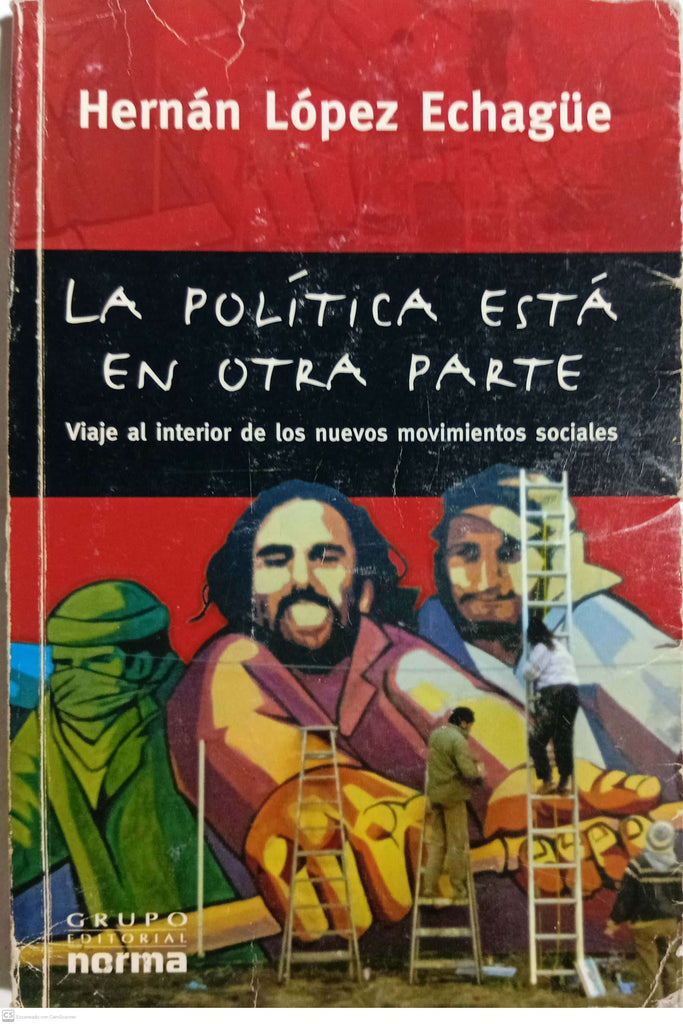 La Politica Esta En Otra Parte (Biografias y Documentos)