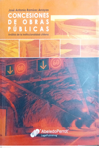 Concesiones de Obras Publicas: Analisis de La Institucionalidad Chilena