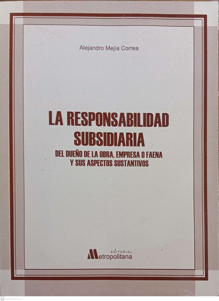 La responsabilidad subsidiaria del dueño de la obra, empresa o faena y sus aspectos sustantivos