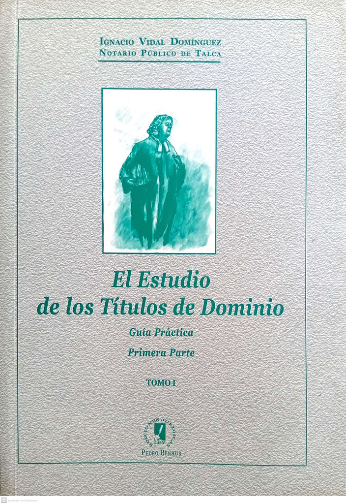 El estudio de los Títulos de Dominio. Guía práctica. Primera parte - Tomo I