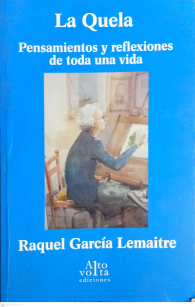 LA QUELA, pensamientos y reflexiones de toda una vida