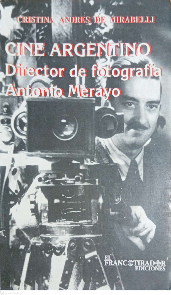 Cine argentino: Director de fotografía, Antonio Merayo (Spanish Edition)