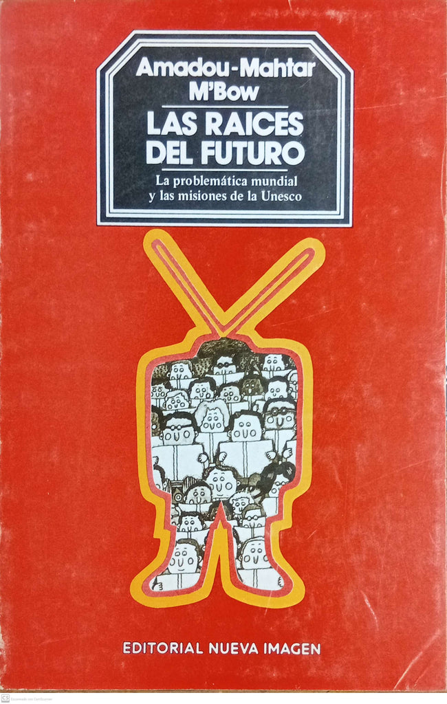 Las Raices del Futuro: La Problematica Mundial y las Misiones de la Unesco