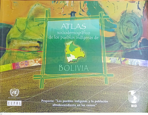 Atlas sociodemográfico de los pueblos indígenas de Bolivia: proyecto BID