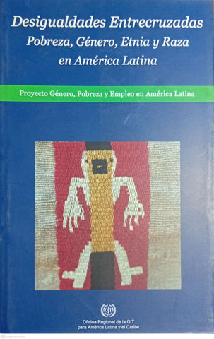 Desigualdades entrecruzadas: pobreza, género, etnia y raza en América Latina