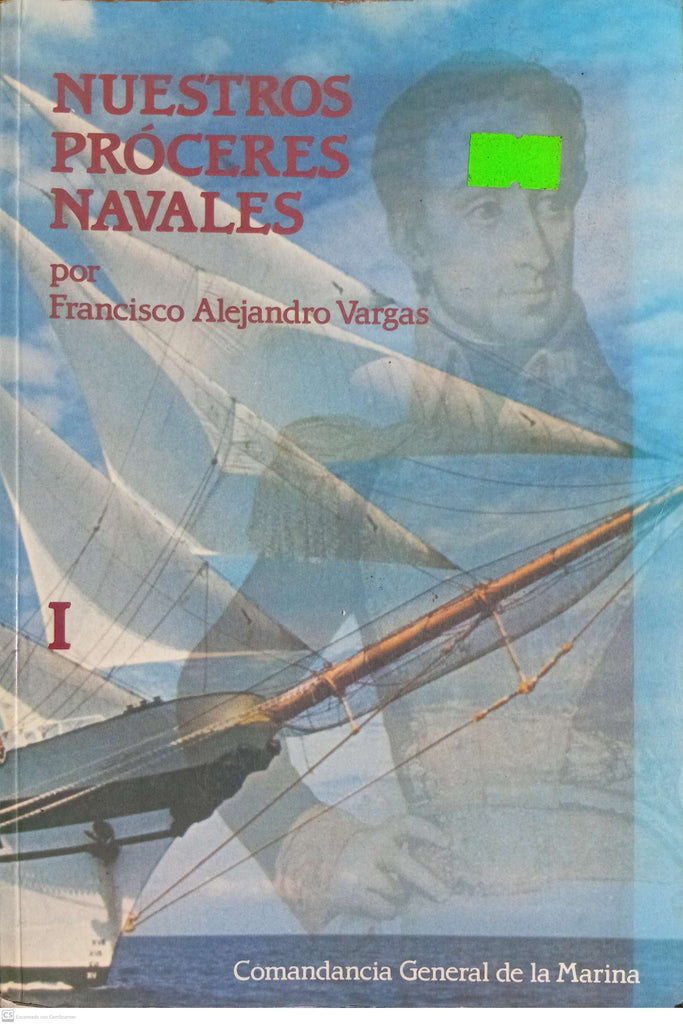 Nuestros Proceres Navales - Tomo I
