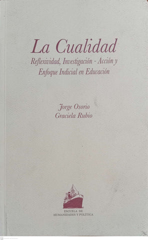 La cualidad : reflexividad, investigación - acción y enfoque indicial en educación