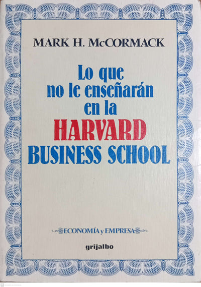Lo que no le enseñarán en la Harvard Business School