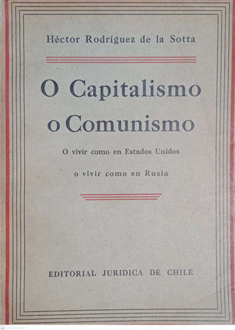 O capitalismo o comunismo. O vivir como en Estados Unidos o vivir como en Rusia
