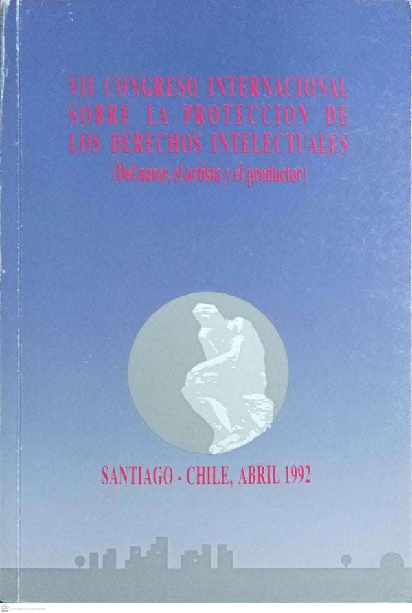 VII Congreso Internacional sobre la Proteccion de los Derechos Intelectuales