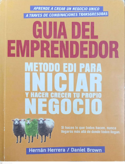 GUIA DEL EMPRENDEDOR. METODO EDI PARA INICIAR Y HACER CRECER TU PORIO EGOCIO