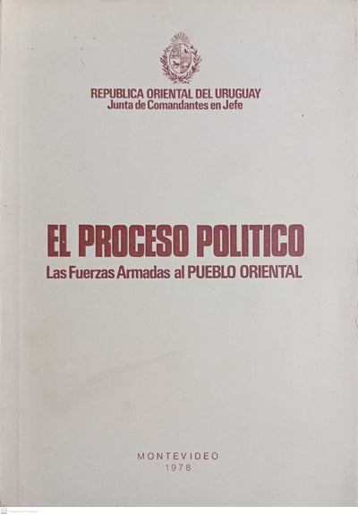 EL PROCESO POLITICO. Las Fuerzas Armandas al PUEBLO ORIENTAL - Tomo II
