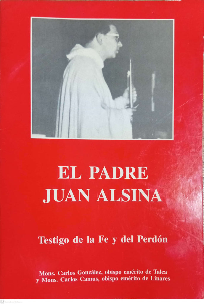 EL PADRE JUAN ALSINA. Testifo de Fe y de Perdon
