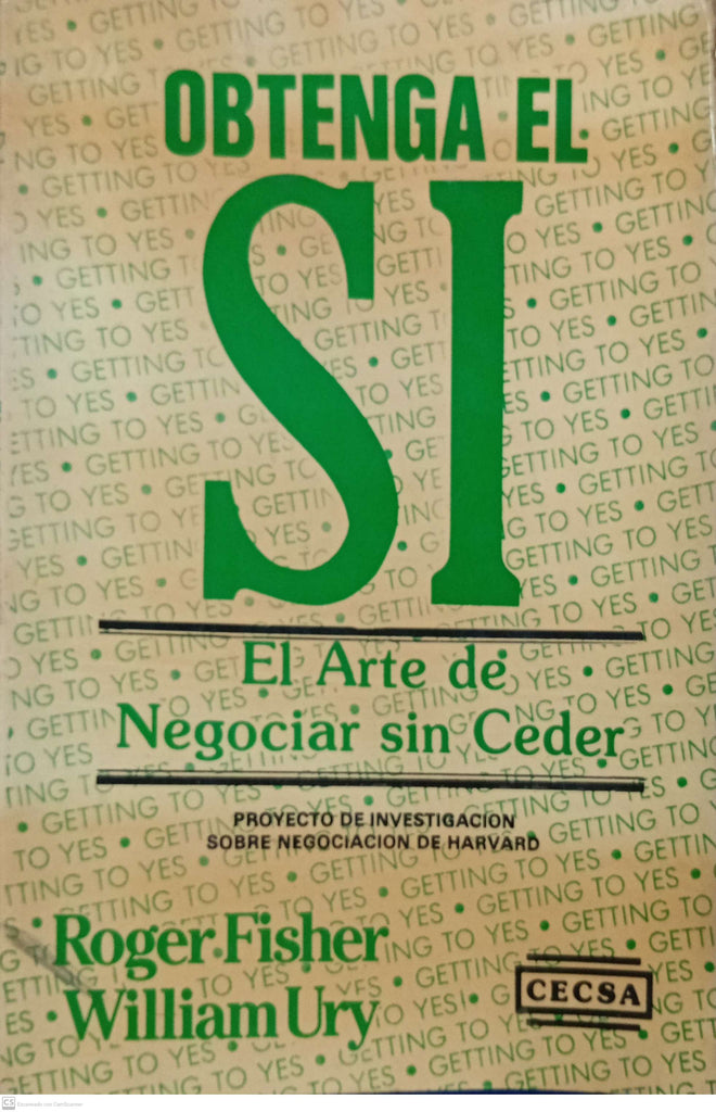 Obtenga El Si: El Arte De Negociar Sin Ceder
