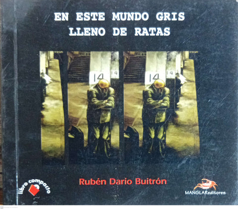 En este mundo gris, lleno de ratas: Poemas y otros textos (Libro compacto)