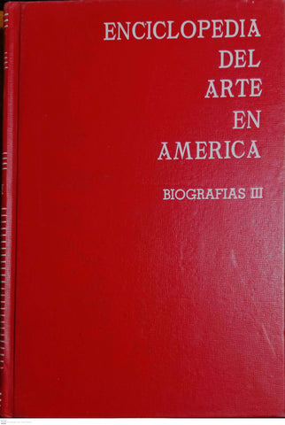 ENCICLOPEDIA DEL ARTE EN AMERICA. BIOGRAFIAS III