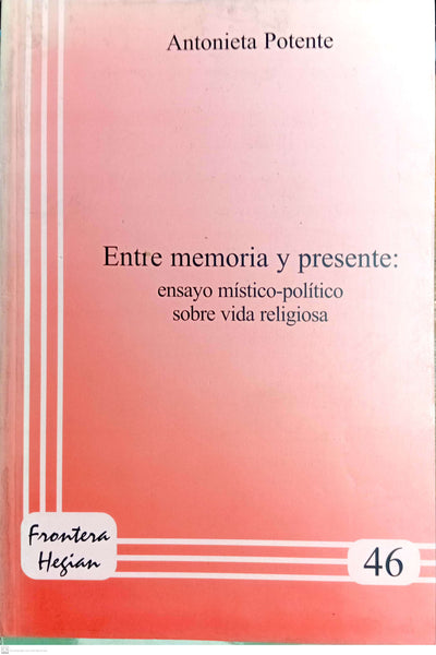 ENTRE MEMORIA Y PRESENTE: Ensayo mistico-politico sobre vida religiosa