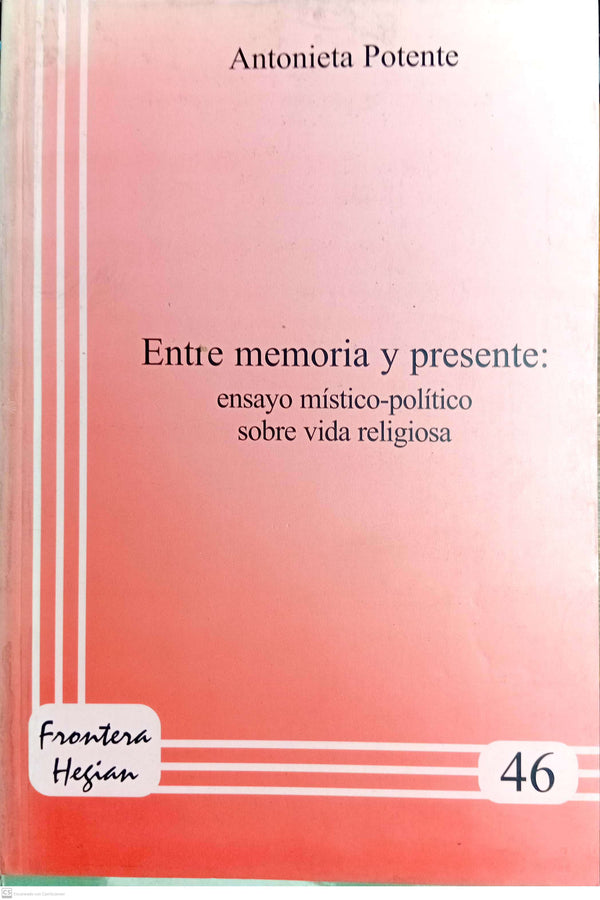 ENTRE MEMORIA Y PRESENTE: Ensayo mistico-politico sobre vida religiosa