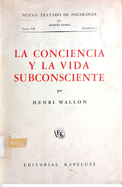 Nuevo Tratado De Psicología Tomo Vii Fascículo 1: La Conciencia Y La Vida Subconsciente