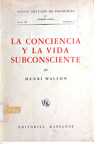 Nuevo Tratado De Psicología Tomo Vii Fascículo 1: La Conciencia Y La Vida Subconsciente