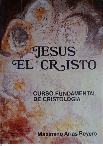 JESUS EL CRISTO. Curso fundamental de Cristologia