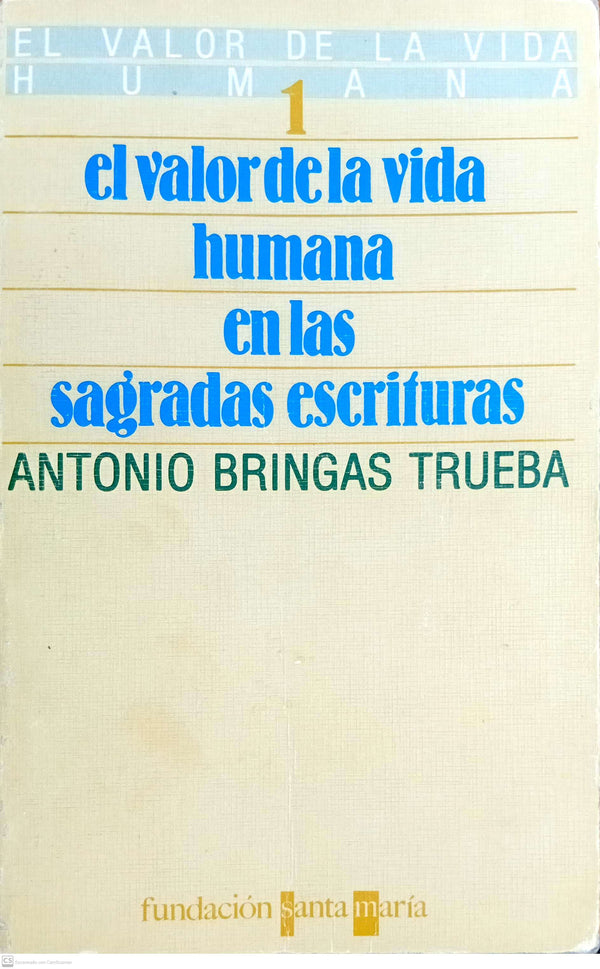 EL VALOR DE LA VIDA HUMANA EN LAS SANGRADAS ESCRITURAS