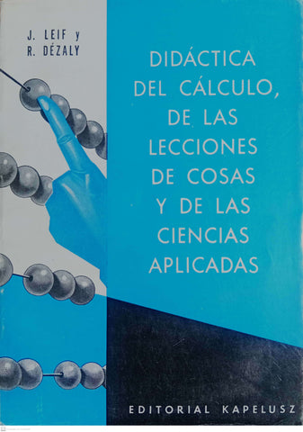 Didáctica del cálculo, de las lecciones de cosas y de las ciencias aplicadas.