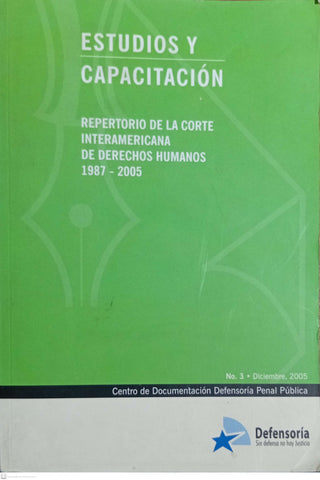 ESTUDIOS Y CAPACITACION. Repertorio de la corte interamericana de los derechos humanos 1987 - 2005
