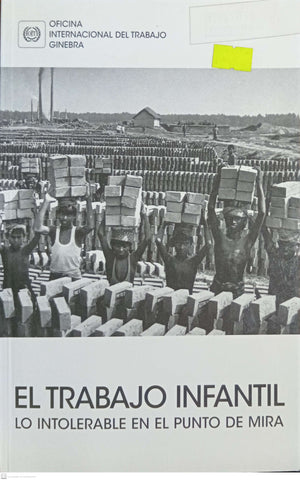 EL TRABAJO INFANTIL. Lo intolerable en el punto de mira