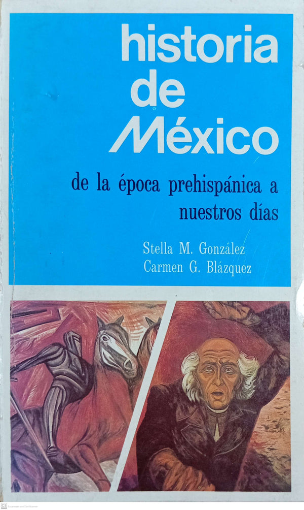 HISTORIA DE MEXICO. De la epoca prehispana a nuestros dias