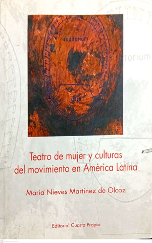 Teatro de mujer y culturas del movimiento en América Latina (Serie Ensayo) (Spanish Edition)