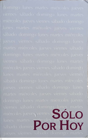 Solo Por Hoy Meditaciones diarias para adictos y adictas y recuperacion