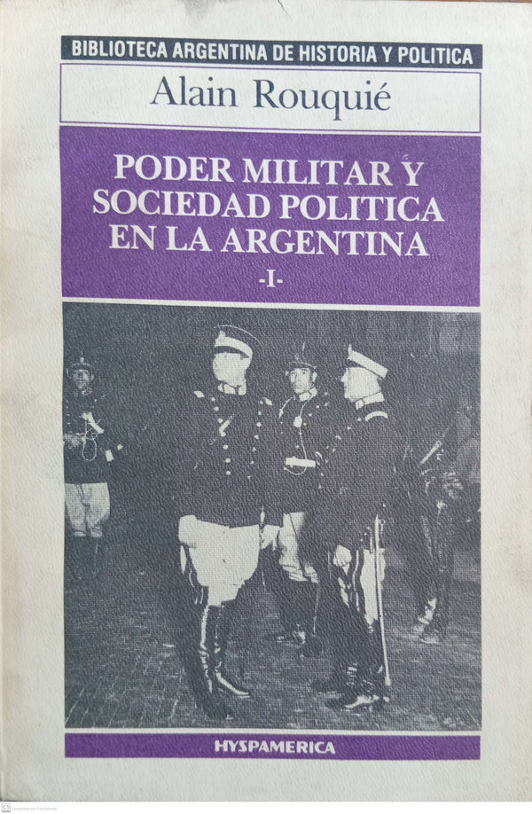 PODER MILITAR Y SOCIEDAD POLITICA EN LA ARGENTINA. Tomo 1
