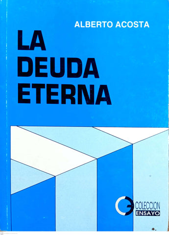 LA DEUDA ETERNA. Una historia de la deuda externa ecuatoriana