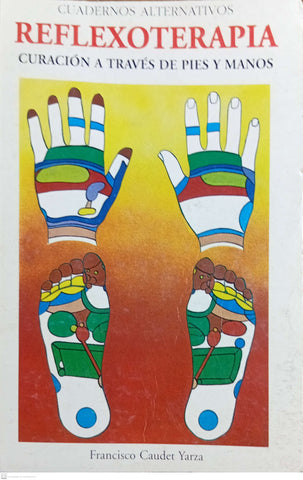 REFLEXOTERAPIA. Curacion a traves de pies y manos