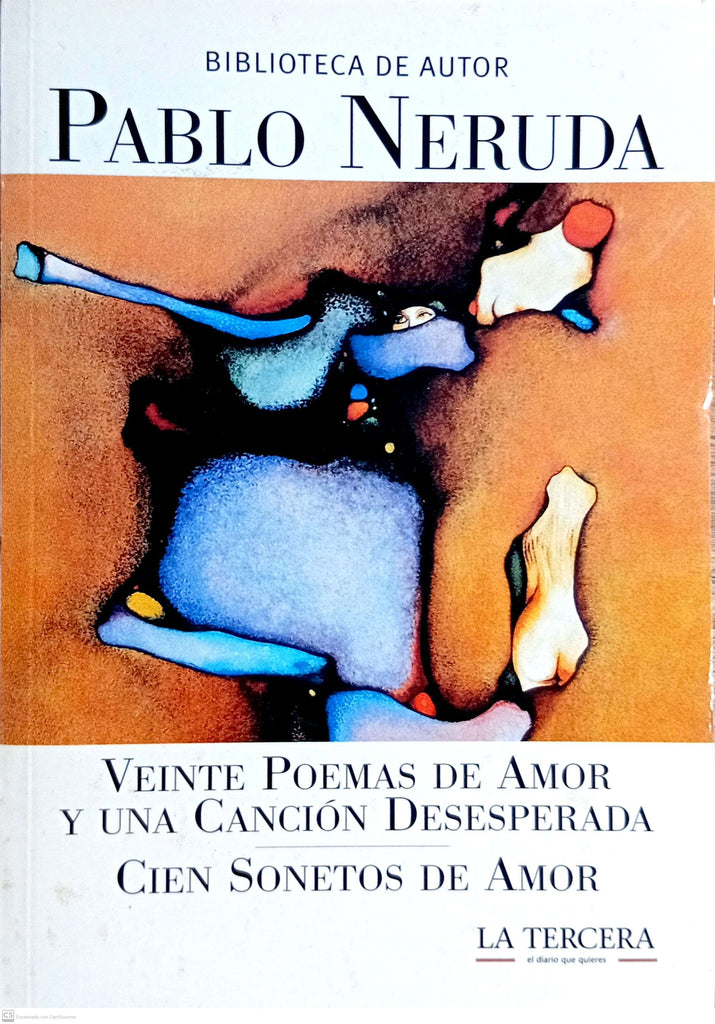 Veinte Poemas de amor y una canciopn desesperada / Cien soneto de amor