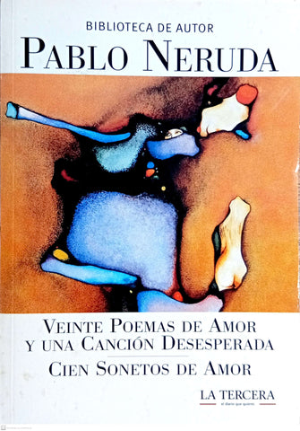Veinte Poemas de amor y una canciopn desesperada / Cien soneto de amor