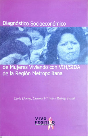 DIAGNOSTICO SOCIOECONOMICO DE MUJERES VIVIENDO CON VIH/SIDA EN LA REGION METROPOLITANA