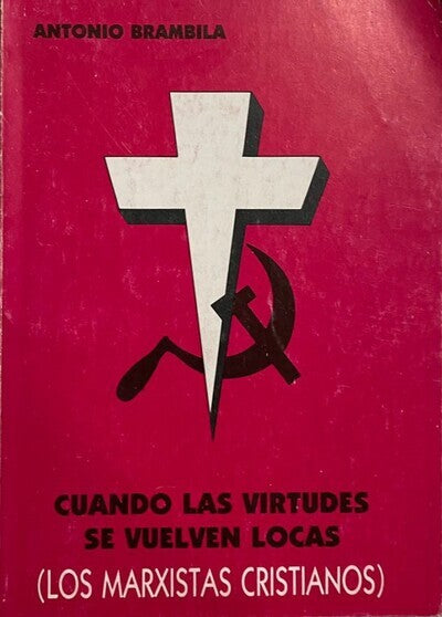 Cuando las Virtudes se Vuelven Locas (Los Marxistas Cristianos)