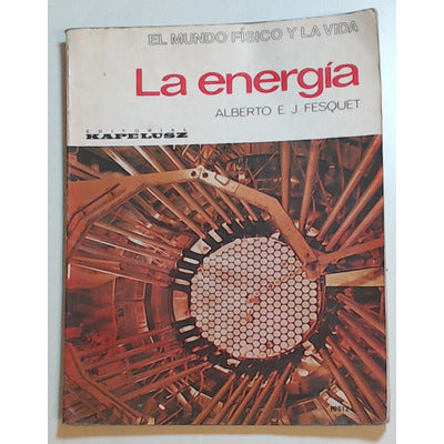 El Mundo Fisico y la Vida. La energía
