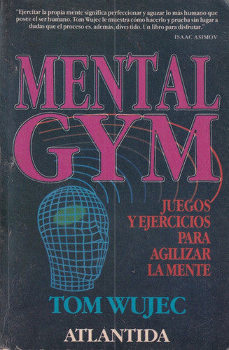 Mental Gym: Juegos y ejercicios para agilizar la mente